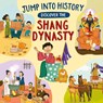 Jump into History: Discover the Shang Dynasty - Kay Barnham - 9781526330567