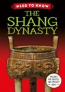 Need to Know: The Shang Dynasty - Izzi Howell - 9781526331342