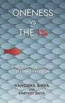 Oneness vs The 1% - Vandana Shiva - 9781780265131