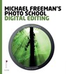 Michael Freeman's Photo School: Digital Editing - Michael Freeman - 9781781570197