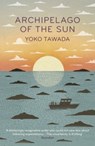 Archipelago of the Sun - Yoko Tawada - 9781803513225