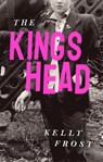 The Kings Head - Kelly Frost - 9781805462385
