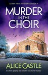 Murder in the Choir - Alice Castle - 9781805502104