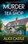 Murder at the Tea Shop - Alice Castle - 9781835253472