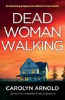 Dead Woman Walking - Carolyn Arnold - 9781836180739