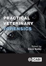 Practical Veterinary Forensics - David (Veterinary Forensic Consultant Bailey - 9781836994336