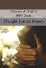 Pleasure & Profit in Bible Study - Dwight Lyman Moody - 9781975803285