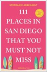 111 Places in San Diego That You Must Not Miss - Stephanie Arsenault - 9783740830038
