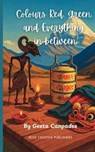 Colours Red, Green, and Everything in Between - Bose Creative Publishers ; Geeta Canpadee - 9783907328712