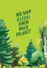 Wie man illegal einen Wald pflanzt - KATAPULT-Verlag ; Katapult - 9783948923181
