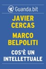 Cos'è un intellettuale - Javier Cercas ; Marco Belpoliti - 9788823519824