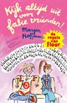 Kijk altijd uit voor fake vrienden! - Marjon Hoffman - 9789021687858