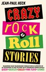 Crazy rock-'n-roll stories - Jean-Paul Heck - 9789024599158