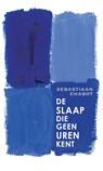 De slaap die geen uren kent - Sebastiaan Chabot - 9789025458058