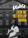 Laten we het gezellig houden - Akwasi - 9789026376207