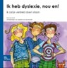 Ik heb dyslexie, nou en! - Ilonka de Groot - 9789031361496