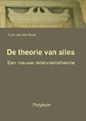 De theorie van alles - Toon van den Ende - 9789081826808