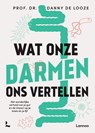 Wat onze darmen ons vertellen - Danny De Looze - 9789401492348
