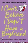 I Can't Believe I Don't Have a Boyfriend - Harry Trevaldwyn - 9789402720891