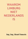 Waarom Limburg niet Nederlands is - Ing. Ing. Henri Smeets - 9789403911052