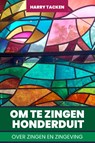 Om te zingen honderduit - Harry Tacken - 9789493558021