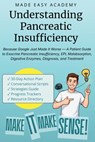 Understanding Pancreatic Insufficiency: Because Google Just Made It Worse - A Patient Guide to Exocrine Pancreatic Insufficiency, EPI, Malabsorption, - Made Easy Academy - 9798196403194