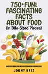 750+ Fun and Fascinating Facts About Food - Jonny Katz - 9798223432593