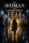 The Woman Who Conquered Fear - Ethan Vale - 9798235485105