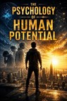 The Psychology of Human Potential - Ethan Vale - 9798235491786