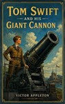 Tom Swift and His Giant Cannon - Victor Appleton - 9780704745117