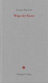 Wege der Kunst - Jacques Rancière - 9783709206348