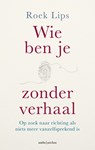 Wie ben je zonder verhaal - Roek Lips - 9789026370243