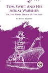 Tom Swift and His Aerial Warship - Victor Appleton - 9789357482981