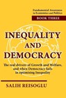 Inequality and Democracy: The real drivers of Growth and Welfare, and when Democracy fails in optimising Inequality - Salih Reisoglu - 9798992227222