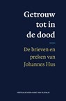 Getrouw tot in de dood - Johannes Hus - 9789043544191