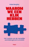 Waarom we een klik hebben - Kate Murphy - 9789062228355
