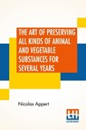 The Art Of Preserving All Kinds Of Animal And Vegetable Substances For Several Years - Nicolas Appert - 9789354204487