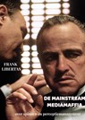De Mainstream Mediamaffia - Frank Libertas - 9789465126975