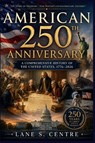 American 250th Anniversary - Lane S. Centre - 9798181958067