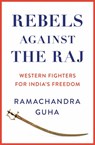 Rebels Against the Raj - Ramachandra Guha - 9780008498788