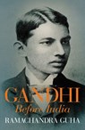 Gandhi Before India - Ramachandra Guha - 9780141946337