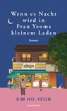 Wenn es Nacht wird in Frau Yeoms kleinem Laden - Kim Ho-Yeon - 9783446282797