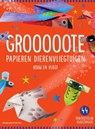 Grooooote papieren dierenvliegtuigen -  - 9789002287442