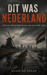 Dit was Nederland - Hugo De Spaan - 9789403891385