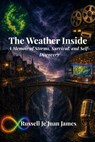 The Weather Inside: A Memoir of Storms, Survival, and Self-Discovery - Russell Je'juan James - 9798195860530