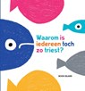 Waarom is iedereen zo triest ? - Anna Ludicea ; Chiara Vignocchi ; Silva Borando - 9781911496007