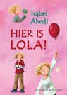 Hier is Lola! - Isabel Abedi - 9789000301638
