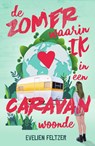 De zomer waarin ik in een caravan woonde - Evelien Feltzer - 9789000372027