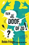 Ben je doof, of zo!? - Robin Frings ; Georgia van der Gen - 9789000401185