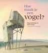 Hoe maak je een vogel ? - Meg Mckinlay - 9789002270857